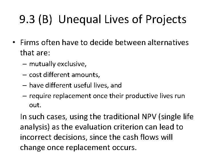 9. 3 (B) Unequal Lives of Projects • Firms often have to decide between