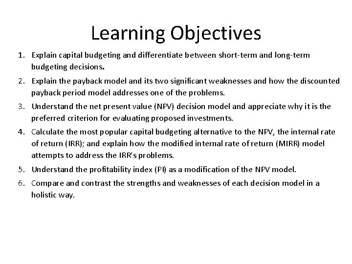 Learning Objectives 1. Explain capital budgeting and differentiate between short-term and long-term budgeting decisions.