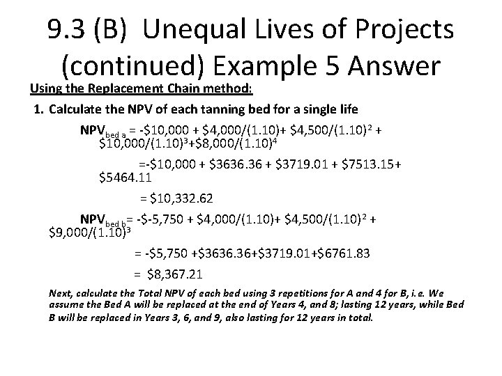 9. 3 (B) Unequal Lives of Projects (continued) Example 5 Answer Using the Replacement