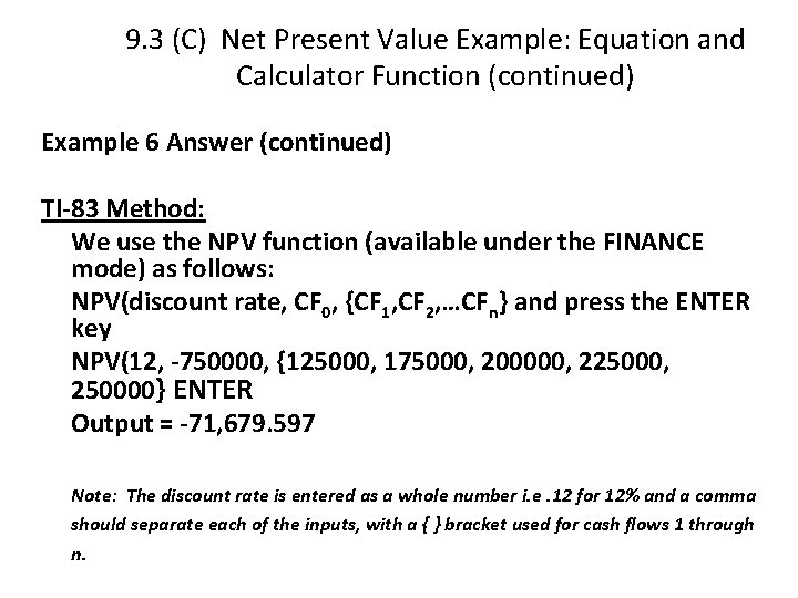 9. 3 (C) Net Present Value Example: Equation and Calculator Function (continued) Example 6