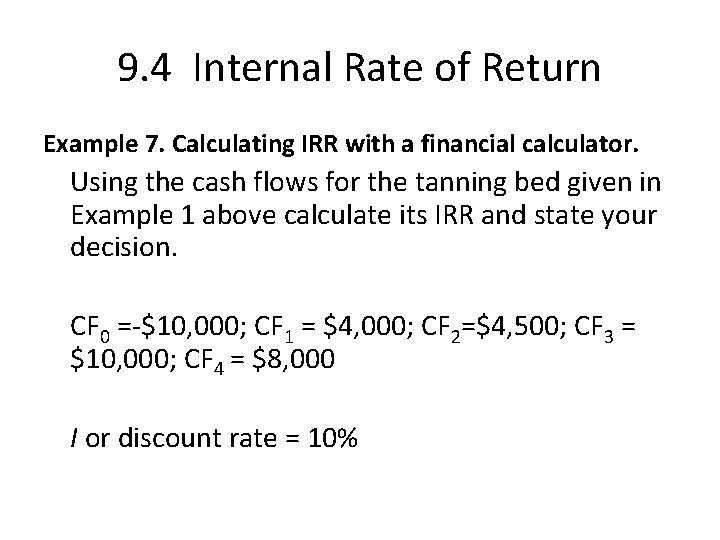 9. 4 Internal Rate of Return Example 7. Calculating IRR with a financial calculator.