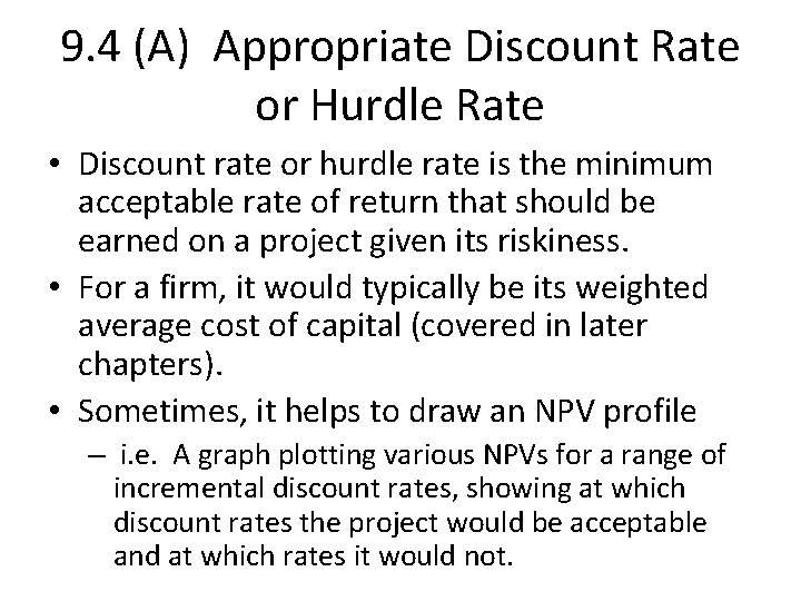 9. 4 (A) Appropriate Discount Rate or Hurdle Rate • Discount rate or hurdle