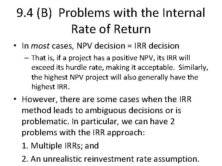 9. 4 (B) Problems with the Internal Rate of Return • In most cases,