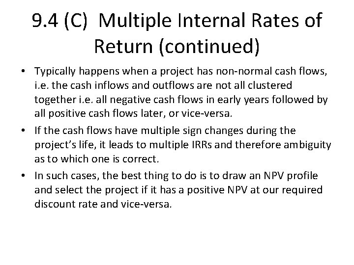 9. 4 (C) Multiple Internal Rates of Return (continued) • Typically happens when a