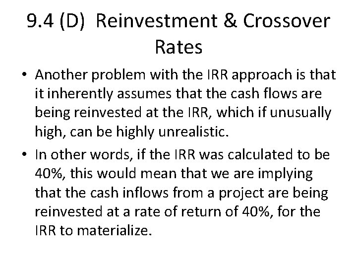 9. 4 (D) Reinvestment & Crossover Rates • Another problem with the IRR approach