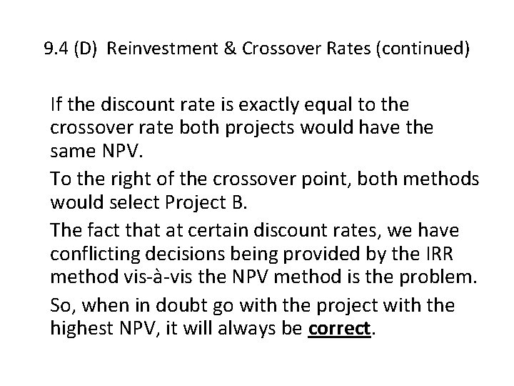 9. 4 (D) Reinvestment & Crossover Rates (continued) If the discount rate is exactly