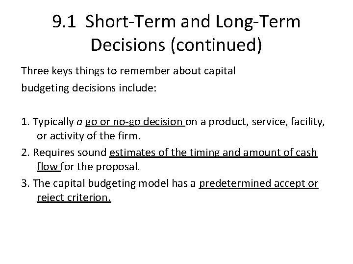 9. 1 Short-Term and Long-Term Decisions (continued) Three keys things to remember about capital
