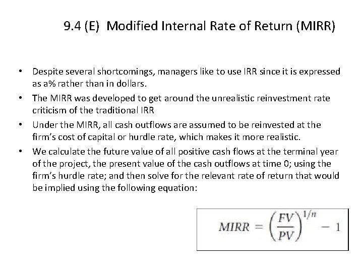 9. 4 (E) Modified Internal Rate of Return (MIRR) • Despite several shortcomings, managers