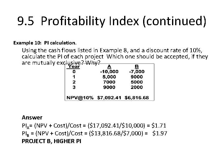 9. 5 Profitability Index (continued) Example 10: PI calculation. Using the cash flows listed