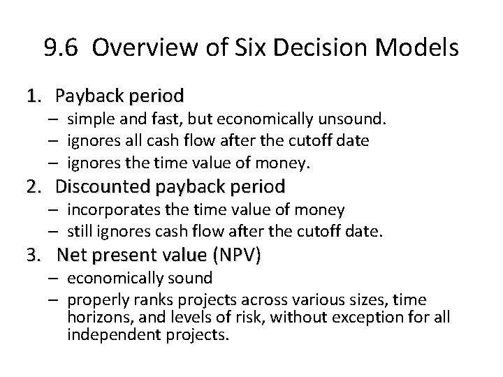 9. 6 Overview of Six Decision Models 1. Payback period – simple and fast,