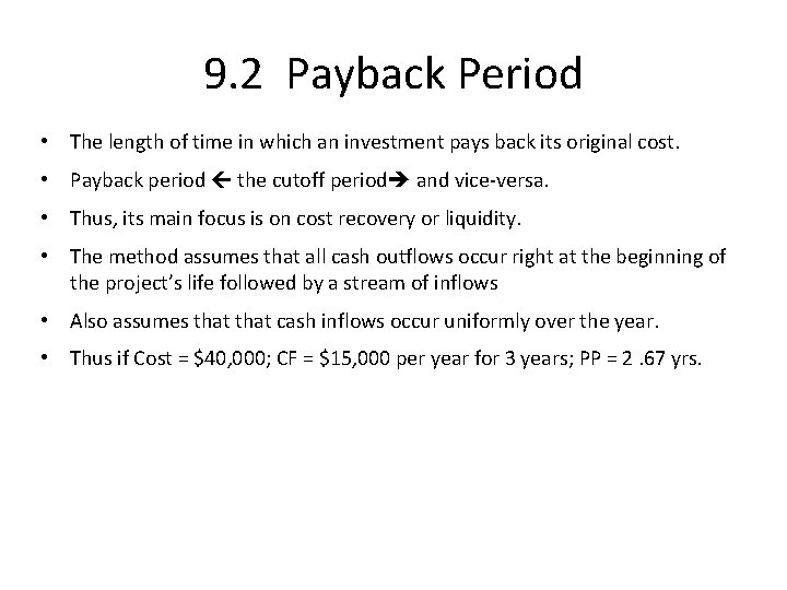 9. 2 Payback Period • The length of time in which an investment pays