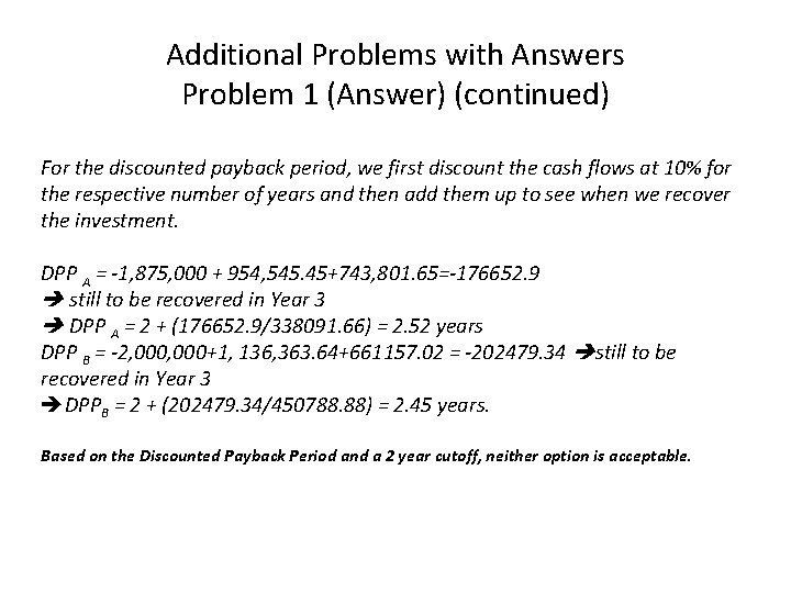 Additional Problems with Answers Problem 1 (Answer) (continued) For the discounted payback period, we