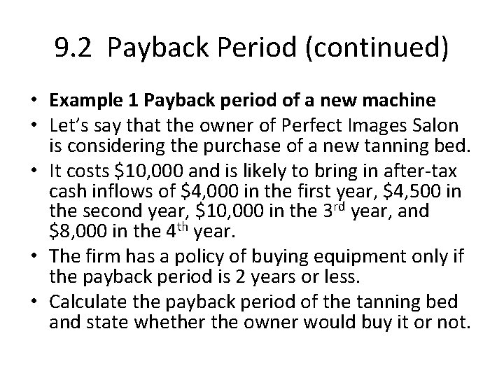 9. 2 Payback Period (continued) • Example 1 Payback period of a new machine