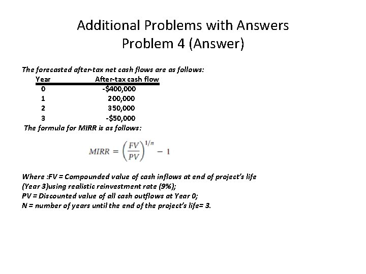 Additional Problems with Answers Problem 4 (Answer) The forecasted after-tax net cash flows are