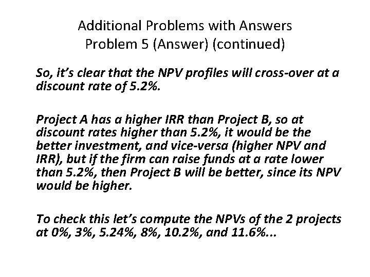 Additional Problems with Answers Problem 5 (Answer) (continued) So, it’s clear that the NPV