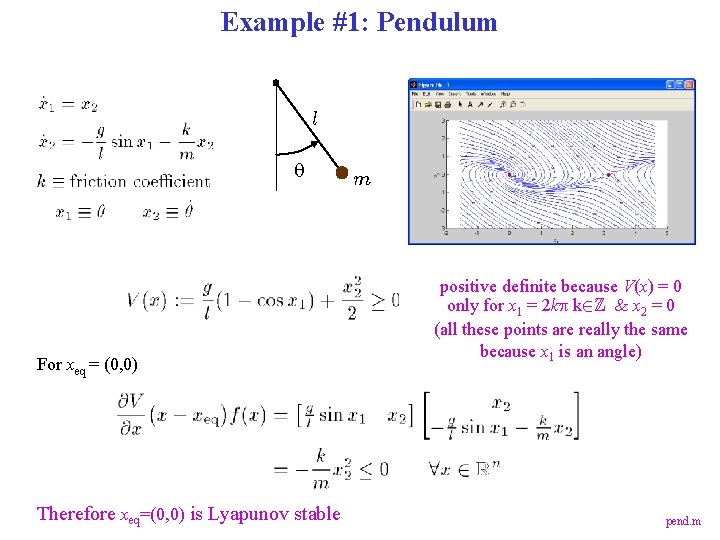 Example #1: Pendulum l q For xeq = (0, 0) Therefore xeq=(0, 0) is