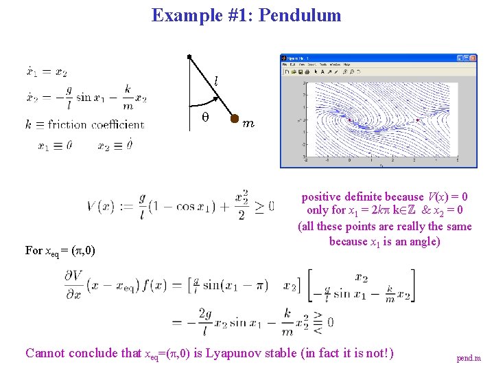Example #1: Pendulum l q For xeq = (p, 0) m positive definite because