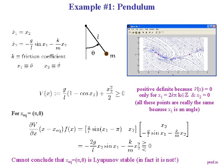 Example #1: Pendulum l q For xeq = (p, 0) m positive definite because