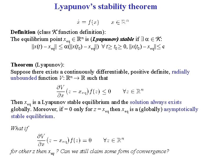 Lyapunov’s stability theorem Definition (class K function definition): The equilibrium point xeq 2 Rn