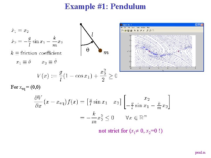 Example #1: Pendulum l q m For xeq = (0, 0) not strict for