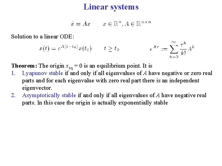 Linear systems Solution to a linear ODE: Theorem: The origin xeq = 0 is