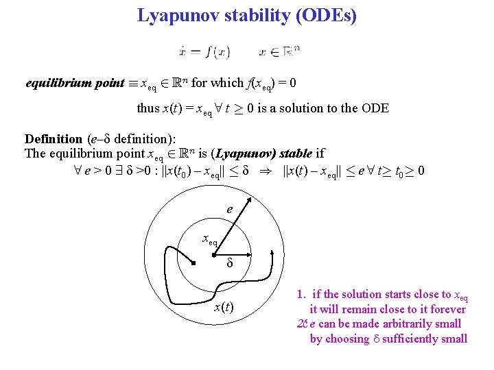 Lyapunov stability (ODEs) equilibrium point ´ xeq 2 Rn for which f(xeq) = 0