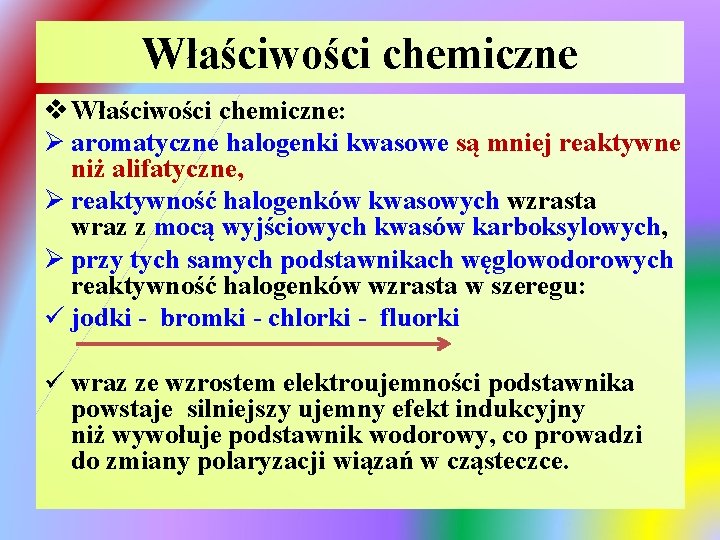 Właściwości chemiczne v Właściwości chemiczne: Ø aromatyczne halogenki kwasowe są mniej reaktywne niż alifatyczne, Właściwości chemiczne v Właściwości chemiczne: Ø aromatyczne halogenki kwasowe są mniej reaktywne niż alifatyczne,