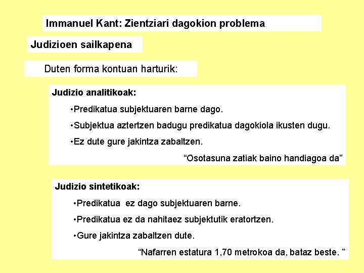 Immanuel Kant: Zientziari dagokion problema Judizioen sailkapena Duten forma kontuan harturik: Judizio analitikoak: •