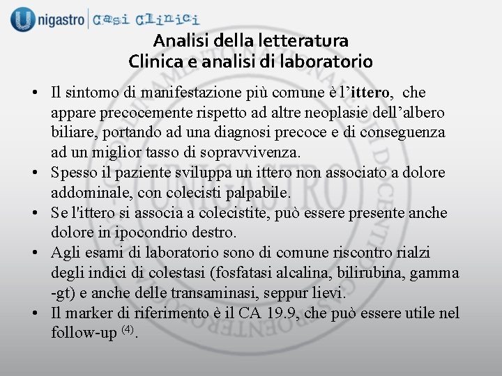 Analisi della letteratura Clinica e analisi di laboratorio • Il sintomo di manifestazione più