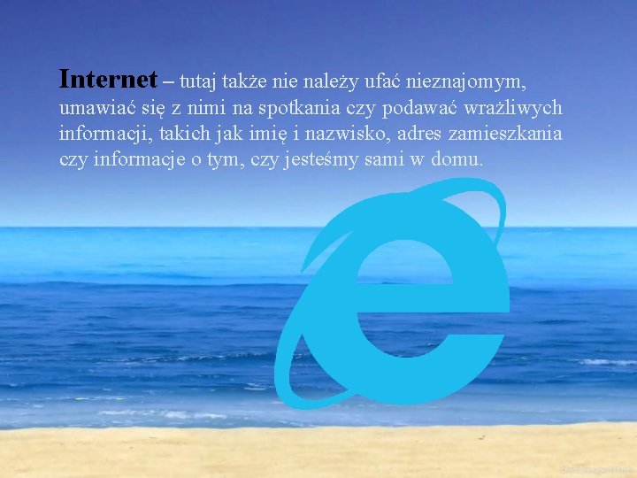 Internet – tutaj także nie należy ufać nieznajomym, umawiać się z nimi na spotkania