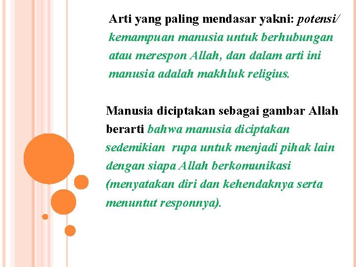  Arti yang paling mendasar yakni: potensi/ kemampuan manusia untuk berhubungan atau merespon Allah,