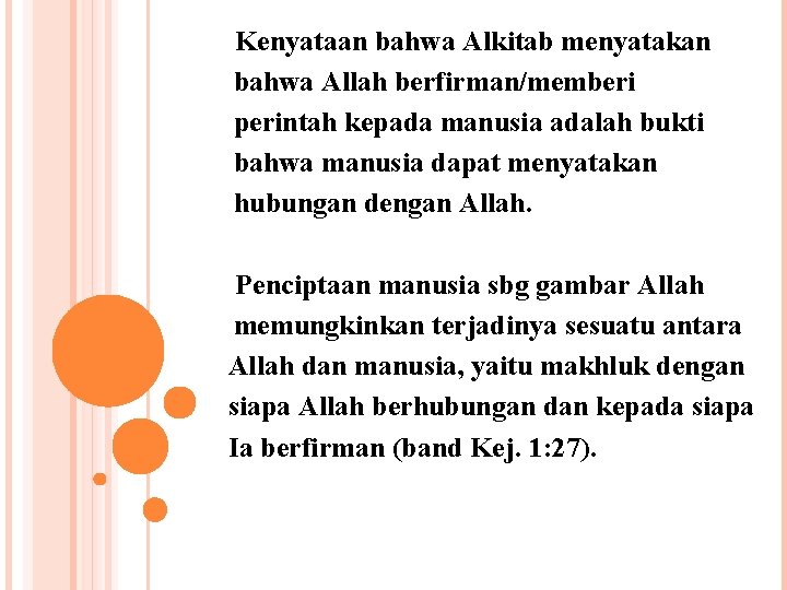  Kenyataan bahwa Alkitab menyatakan bahwa Allah berfirman/memberi perintah kepada manusia adalah bukti bahwa