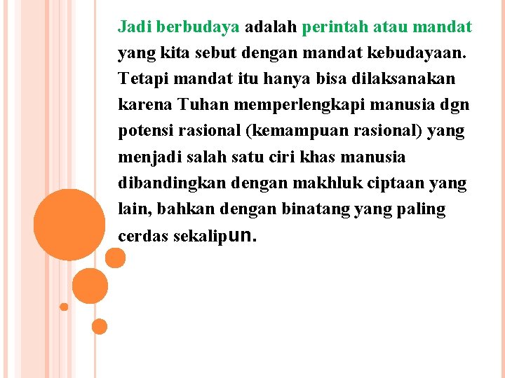  Jadi berbudaya adalah perintah atau mandat yang kita sebut dengan mandat kebudayaan. Tetapi