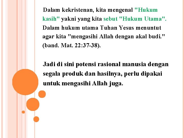  Dalam kekristenan, kita mengenal "Hukum kasih" yakni yang kita sebut "Hukum Utama". Dalam