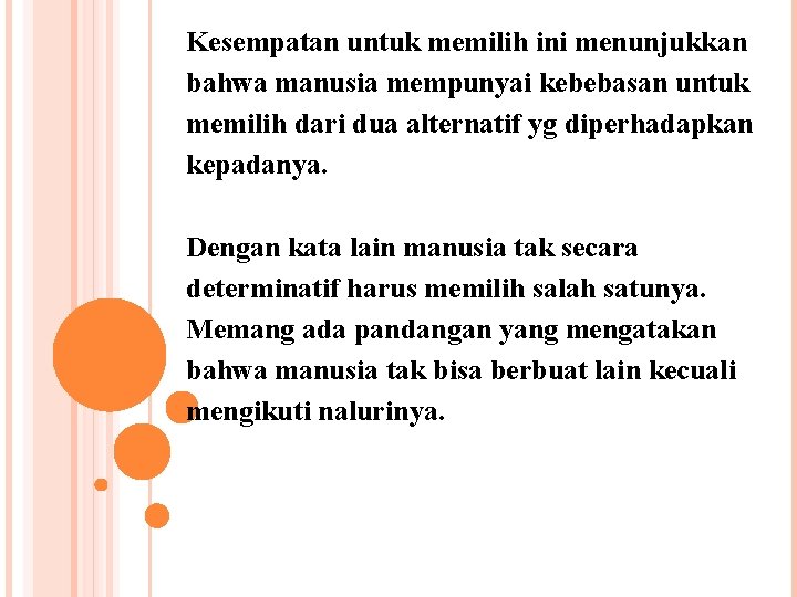  Kesempatan untuk memilih ini menunjukkan bahwa manusia mempunyai kebebasan untuk memilih dari dua