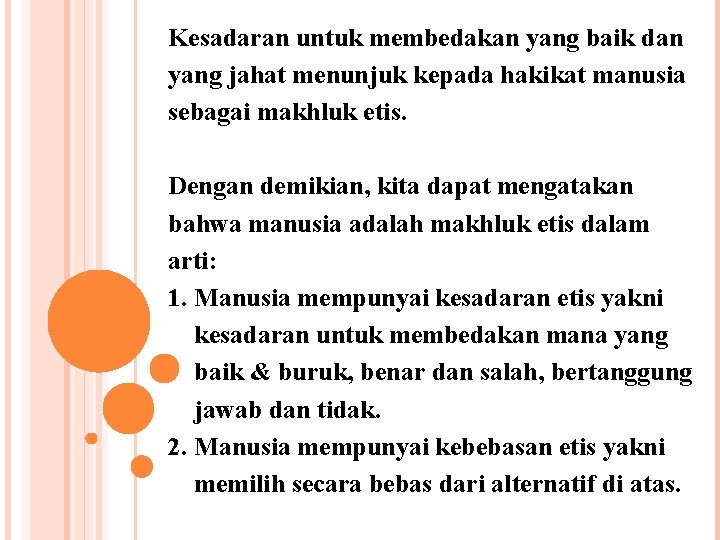  Kesadaran untuk membedakan yang baik dan yang jahat menunjuk kepada hakikat manusia sebagai