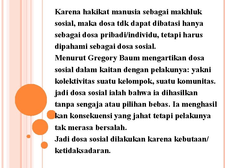  Karena hakikat manusia sebagai makhluk sosial, maka dosa tdk dapat dibatasi hanya sebagai