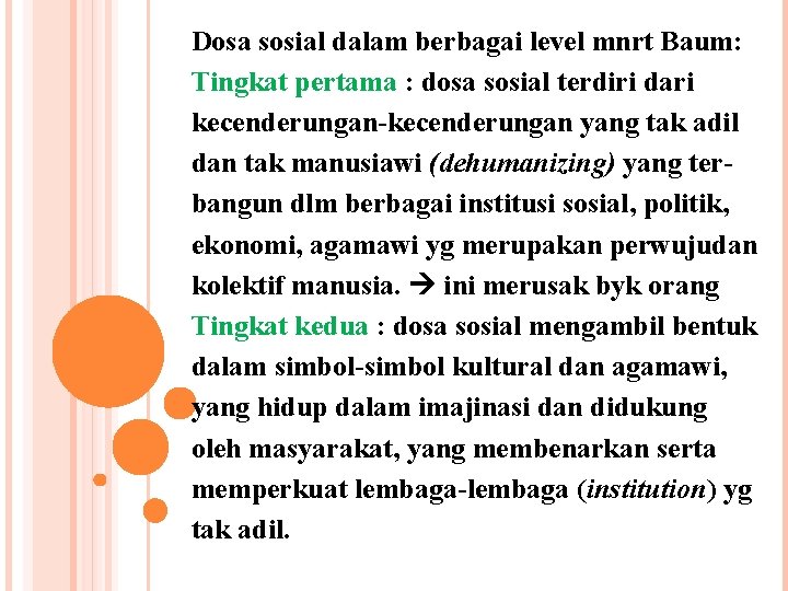  Dosa sosial dalam berbagai level mnrt Baum: Tingkat pertama : dosa sosial terdiri