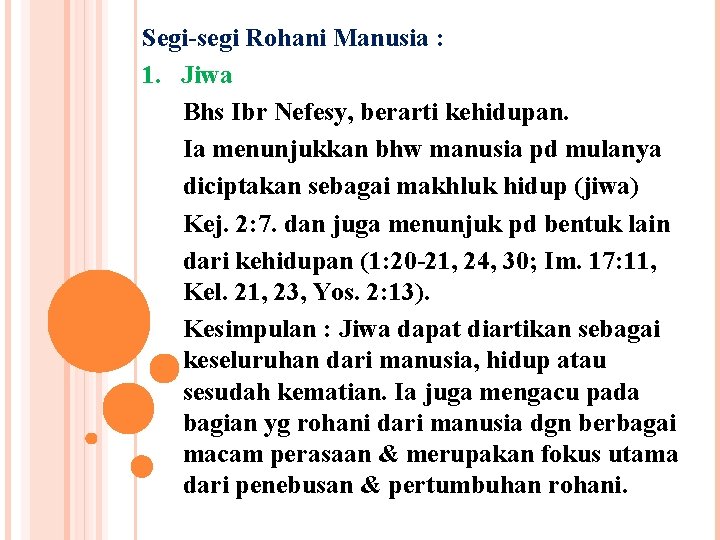 Segi segi Rohani Manusia : 1. Jiwa Bhs Ibr Nefesy, berarti kehidupan. Ia menunjukkan