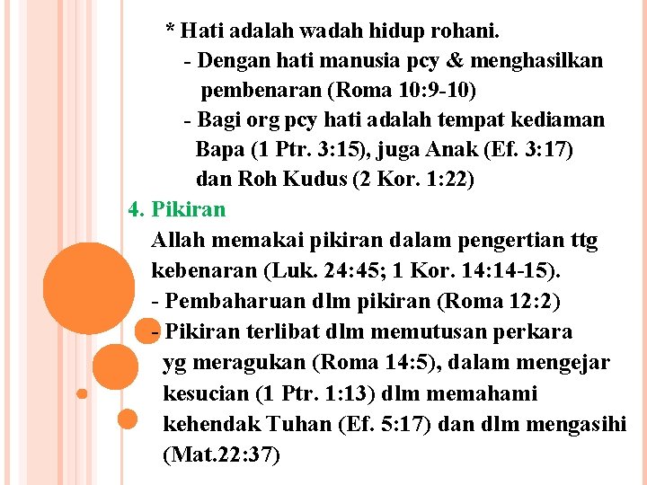 * Hati adalah wadah hidup rohani. Dengan hati manusia pcy & menghasilkan pembenaran (Roma