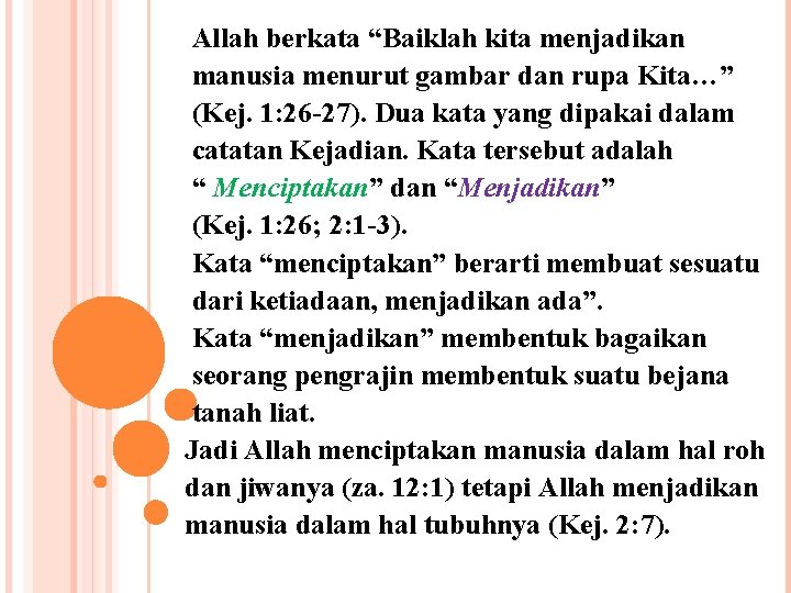  Allah berkata “Baiklah kita menjadikan manusia menurut gambar dan rupa Kita…” (Kej. 1: