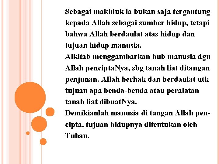  Sebagai makhluk ia bukan saja tergantung kepada Allah sebagai sumber hidup, tetapi bahwa