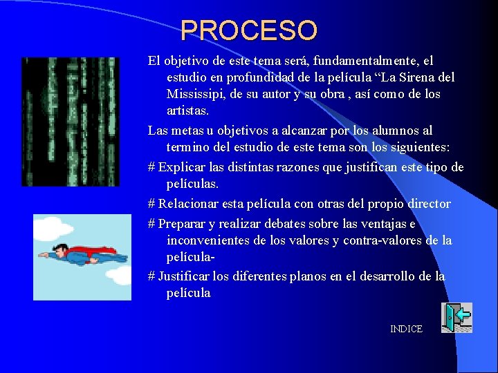 PROCESO El objetivo de este tema será, fundamentalmente, el estudio en profundidad de la