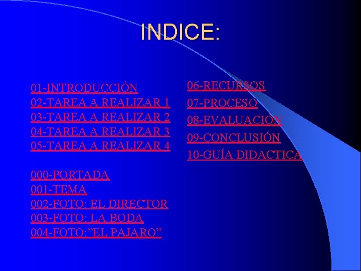 INDICE: 01 -INTRODUCCIÓN 02 -TAREA A REALIZAR 1 03 -TAREA A REALIZAR 2 04