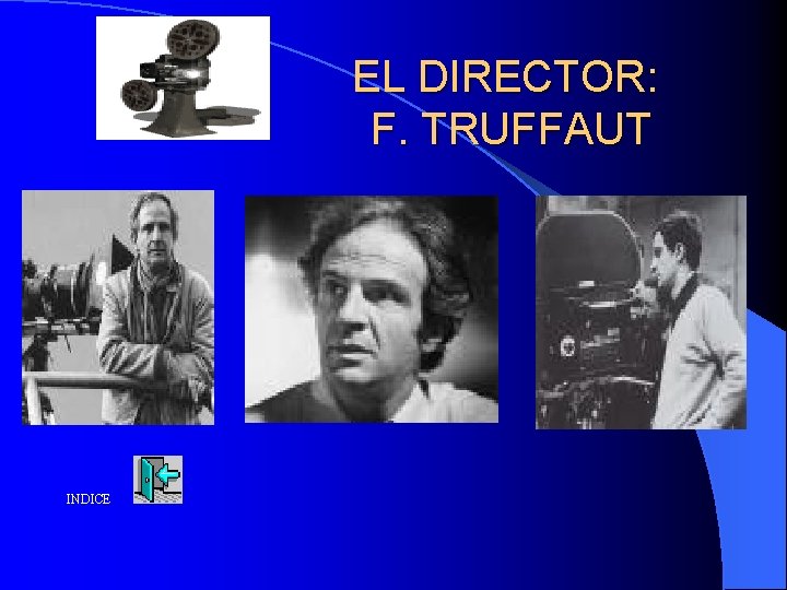 EL DIRECTOR: F. TRUFFAUT INDICE 