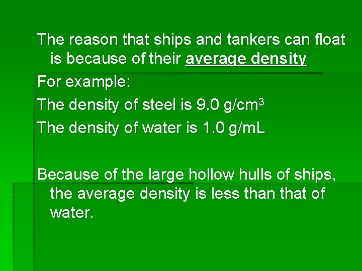 The reason that ships and tankers can float is because of their average density