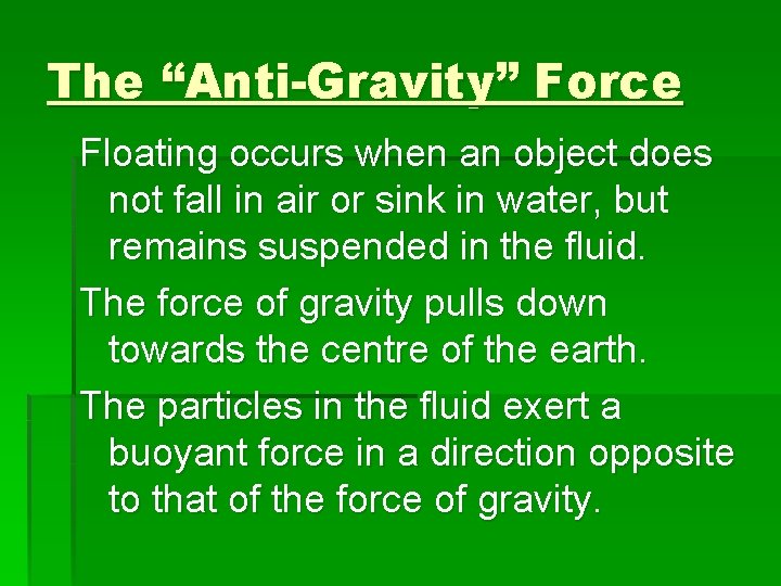 The “Anti-Gravity” Force Floating occurs when an object does not fall in air or