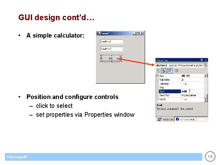 GUI design cont’d… • A simple calculator: • Position and configure controls – click
