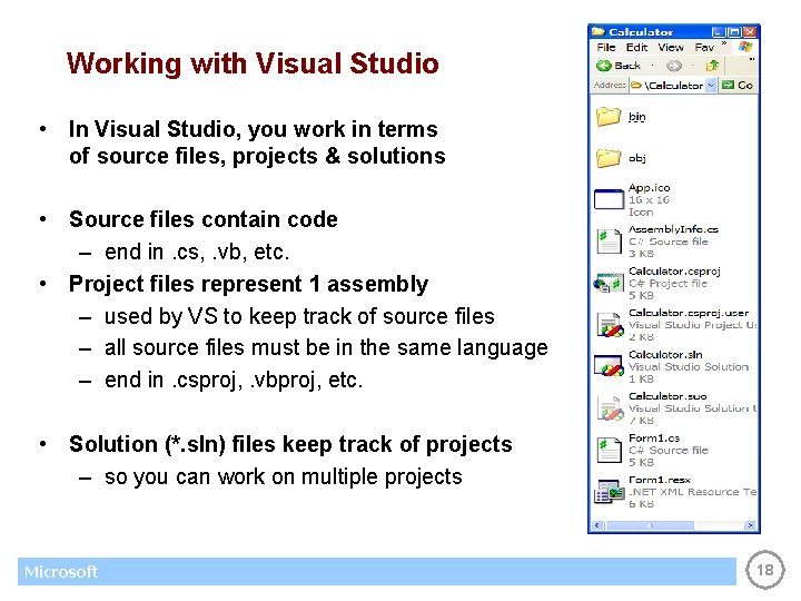 Working with Visual Studio • In Visual Studio, you work in terms of source