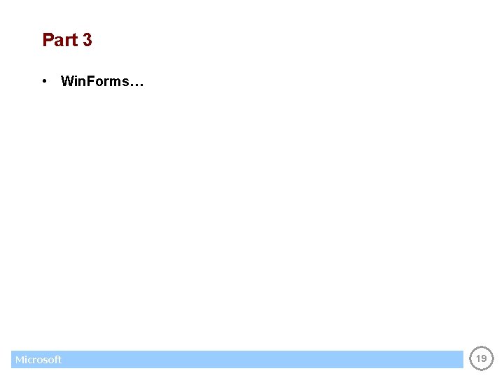 Part 3 • Win. Forms… Microsoft 19 